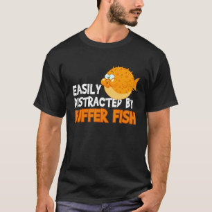Easily Distracted By Puffer Fish Blowfish T-Shirt