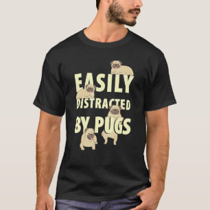 Easily Distracted By Pugs Funny Dog T-Shirt