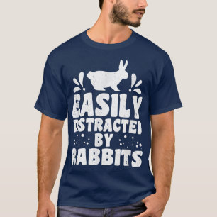 Easily distracted by rabbits rabbit farmer rabbit T-Shirt