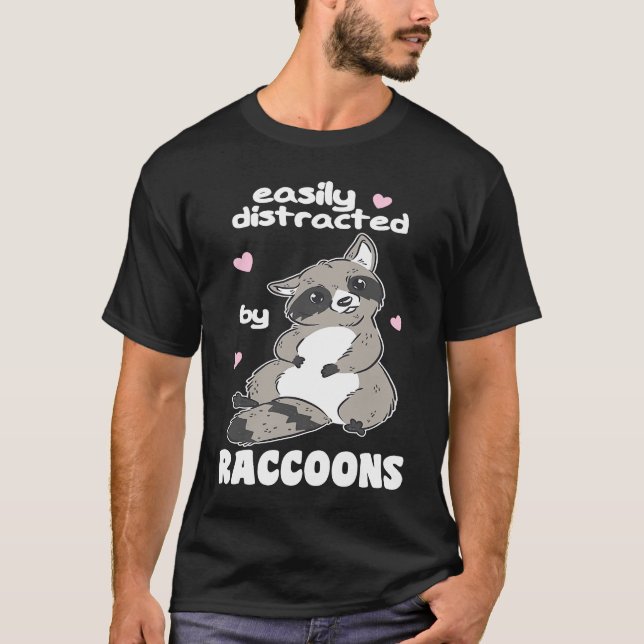Easily Distracted By Raccoons Cute Raccoon T-Shirt (Front)