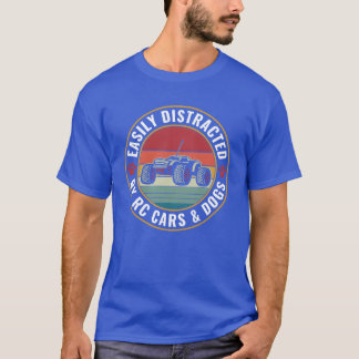 Easily distracted by RC Cars and Dogs RC Car Lover T-Shirt