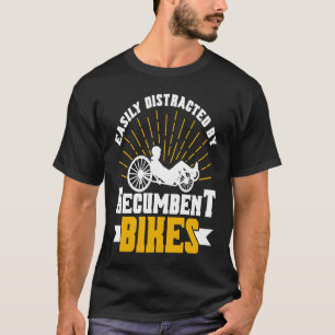 Easily Distracted By Recumbent Bikes Bicycle Recum T-Shirt