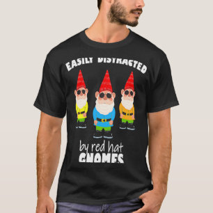 Easily distracted by red hat gnomes Cool yard gar T-Shirt