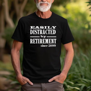 Easily Distracted by Retirement Funny Party Gift T-Shirt