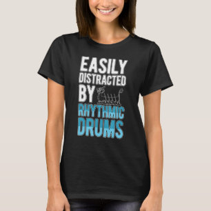 Easily Distracted By Rhythmic Drums Dragon Boat Pa T-Shirt