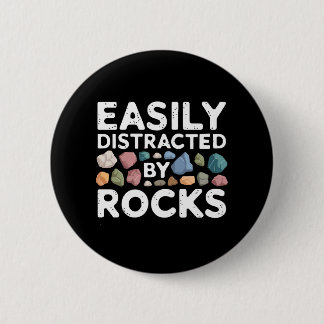 Easily Distracted By Rocks 6 Cm Round Badge