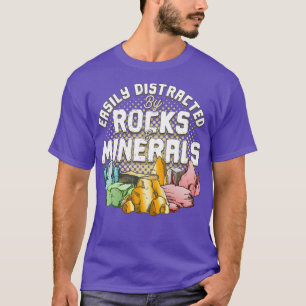 Easily Distracted By Rocks amp Minerals T-Shirt