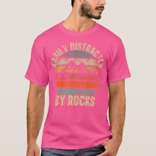 Easily Distracted By Rocks Collector Lover Geologi T-Shirt