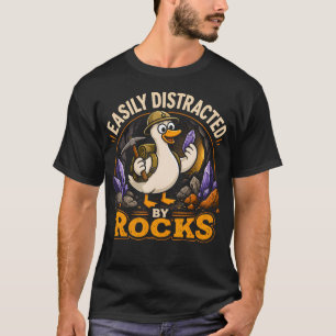 Easily Distracted By Rocks Funny Goose Rockhound T-Shirt