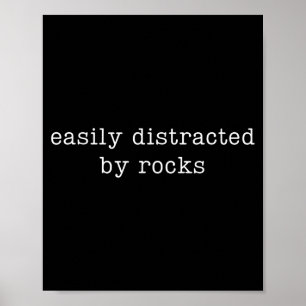 Easily Distracted By Rocks Funny Rock Collecting Poster