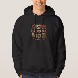 Easily Distracted By Rocks Geology Funny Rocks Lov Hoodie