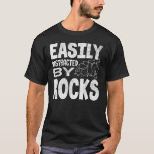 Easily Distracted By Rocks Geology Mineral Collect T-Shirt