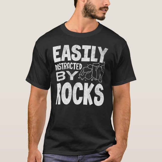 Easily Distracted By Rocks Geology Mineral Collect T-Shirt (Front)