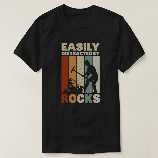 Easily Distracted By Rocks Geology  T-Shirt (Design Front)