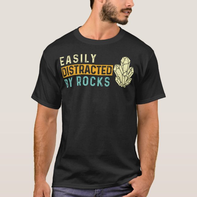 Easily Distracted By Rocks - Rock Collector Geode  T-Shirt (Front)