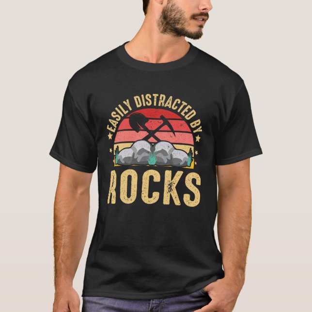 Easily Distracted By Rocks Rock Collector Geology  T-Shirt (Front)