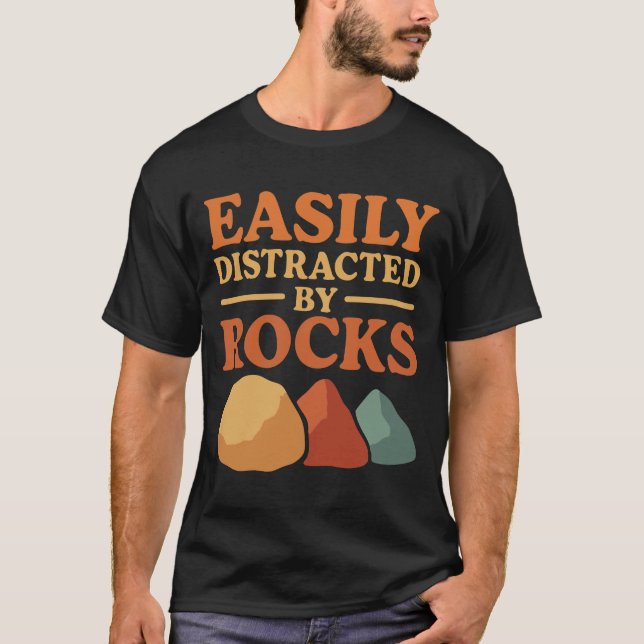 Easily Distracted by Rocks T-Shirt (Front)