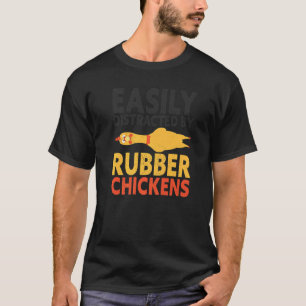 Easily Distracted By Rubber Chicken Loud Scream Ye T-Shirt
