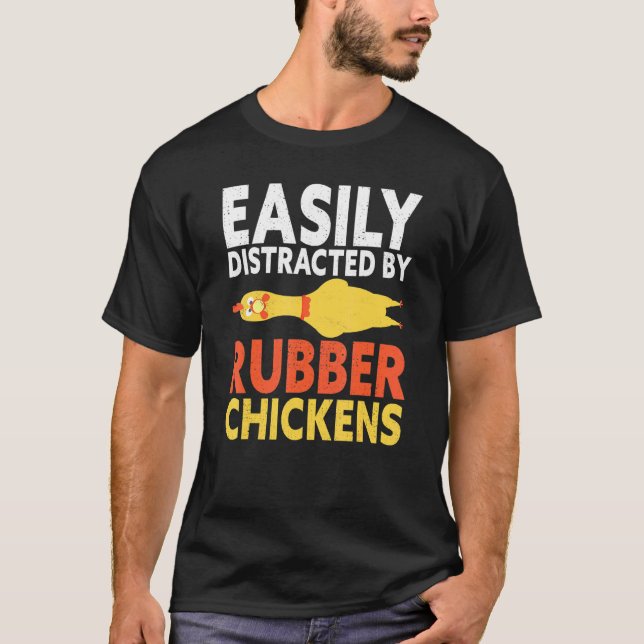 Easily Distracted By Rubber Chicken Loud Scream Ye T-Shirt (Front)