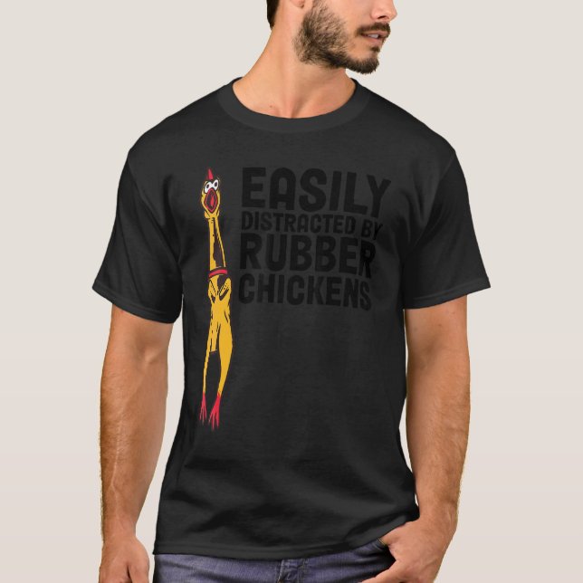 Easily Distracted By Rubber Chicken T-Shirt (Front)