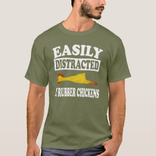 Easily Distracted By Rubber Chickens T-Shirt Funny