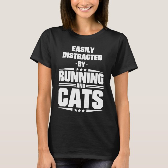 Easily Distracted By Running And Cats T-Shirt (Front)