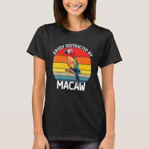 Easily Distracted By Scarlet Macaw Colourful Parro T-Shirt