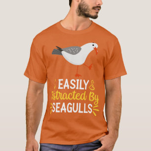 Easily Distracted By Seagulls T-Shirt