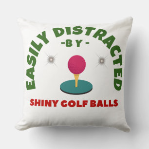 EASILY DISTRACTED BY SHINY GOLF BALLS GOLF HUMOR   CUSHION
