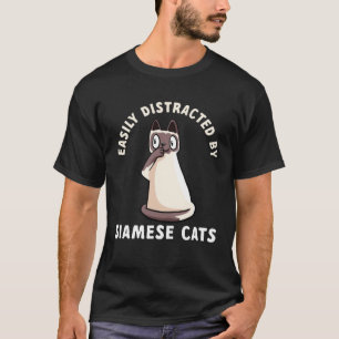 Easily Distracted By Siamese Cats Feline Cats T-Shirt