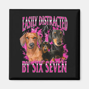 Easily Distracted By Six Seven 67 Meme Dachshund W Magnet