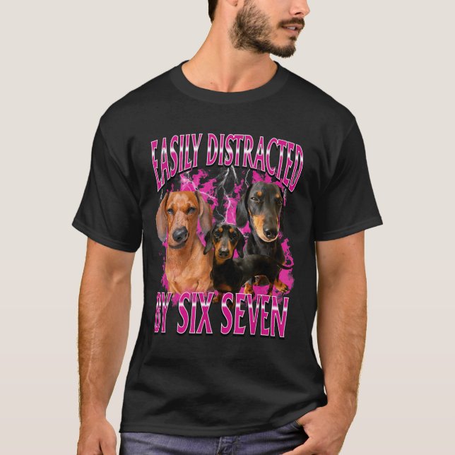 Easily Distracted By Six Seven 67 Meme Dachshund W T-Shirt (Front)