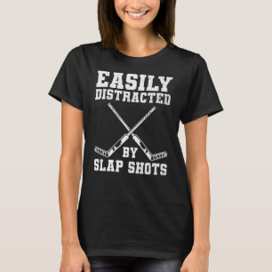 Easily Distracted By Slap Shots Quote For A Hockey T-Shirt