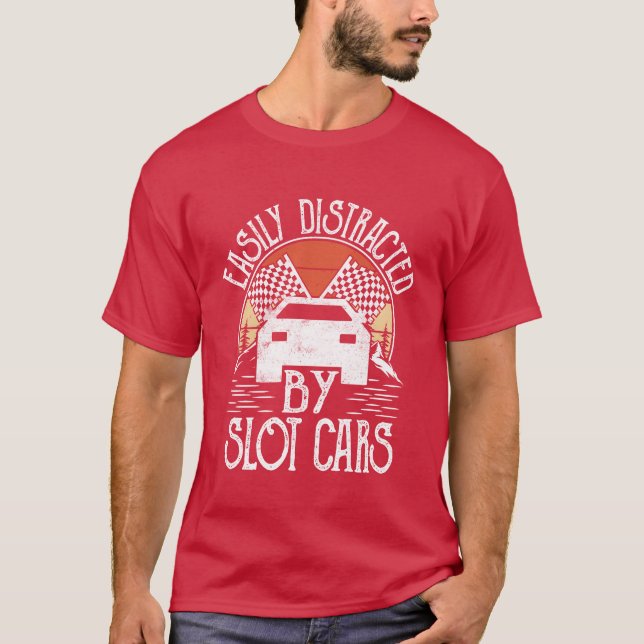 Easily Distracted By Slot Cars Racing Lover Gift r T-Shirt (Front)