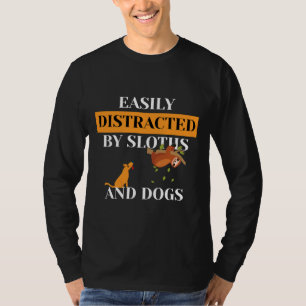 Easily Distracted By Sloth And Dogs 117 T-Shirt