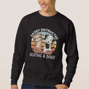 Easily Distracted By Sloths And Dogs Sweatshirt