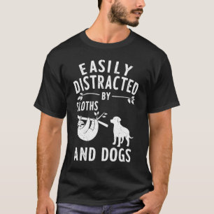 Easily Distracted By Sloths And Dogs T-Shirt