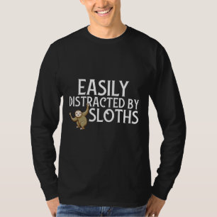 Easily Distracted By Sloths Funny Sloth Sayings T-Shirt