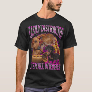 Easily Distracted by Small Wieners Funny Dachshund T-Shirt