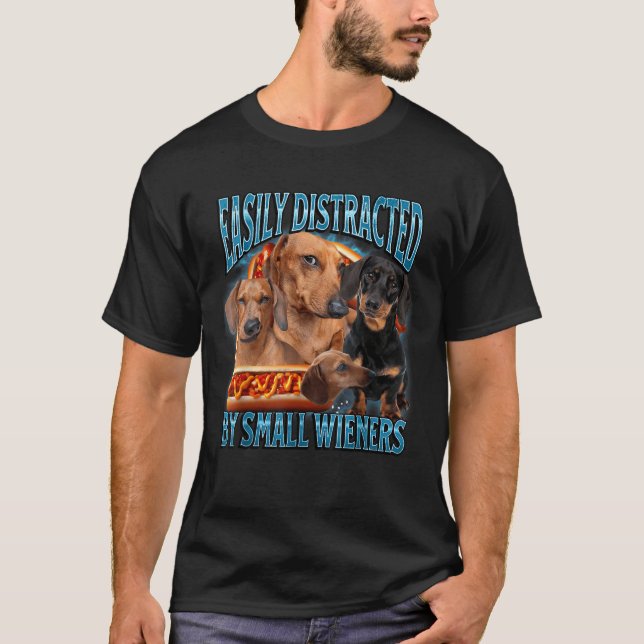 Easily Distracted By Small Wieners Funny Offensive T-Shirt (Front)