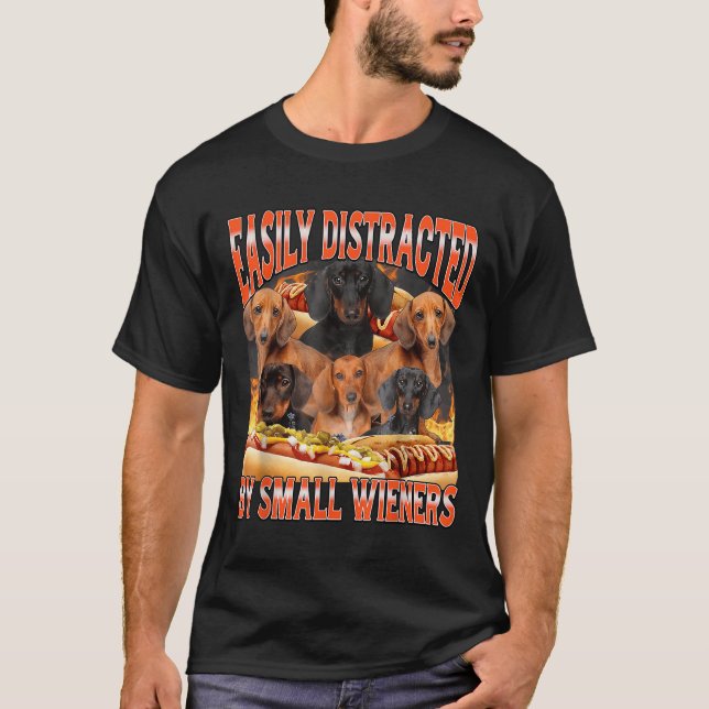 Easily Distracted By Small Wieners Funny Offensive T-Shirt (Front)