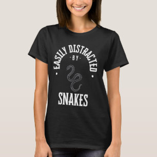 Easily Distracted by snakes, funny snake lover quo T-Shirt