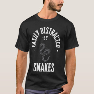 Easily Distracted by snakes, funny snake lover quo T-Shirt