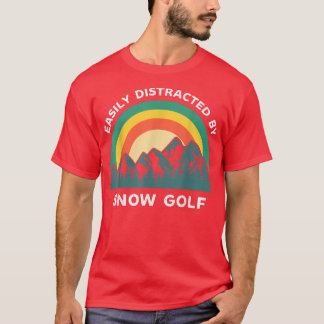 Easily Distracted By Snow Golf Funny Winter Sports T-Shirt