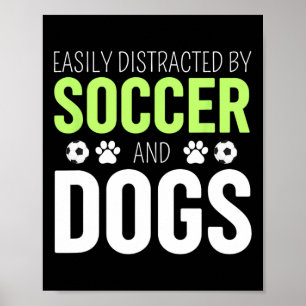 Easily Distracted By Soccer And Dogs Soccer Sport Poster