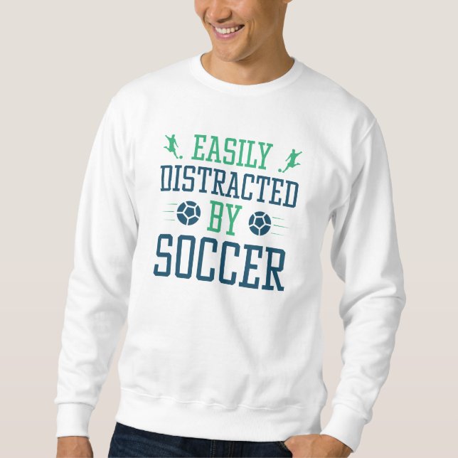Easily Distracted By Soccer Sweatshirt (Front)