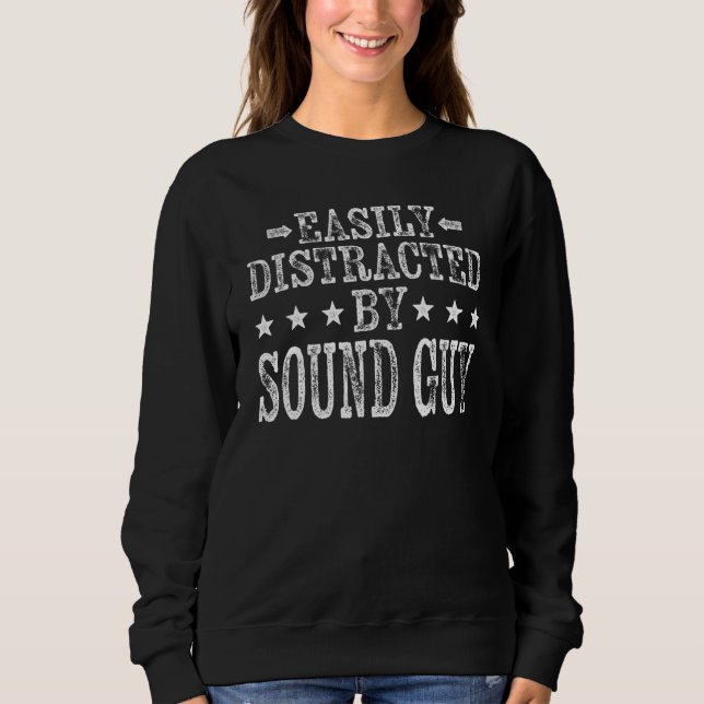 Easily Distracted By Sound Guy  Audio Engineer Sweatshirt (Front)