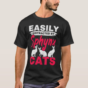 Easily Distracted By Sphynx Cats Kitty Kitten Meo T-Shirt