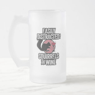 Easily Distracted by Squirrels and Wine Frosted Glass Beer Mug
