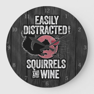 Easily Distracted by Squirrels and Wine Large Clock